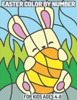 Easter Color By Number: Coloring Book For Kids Ages 4-8 : Cute Easter Bunnies, Easter Eggs, and Beautiful Coloring Page B09TF6N4LY Book Cover