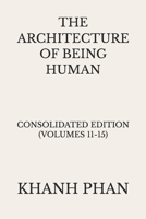 The Architecture of Being Human: Consolidated Edition (Volumes 11-15) (The Architecture of Being Human (15-Book Series)) 1971116351 Book Cover