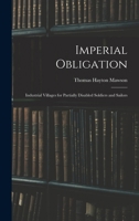 Imperial Obligation; Industrial Villages for Partially Disabled Soldiers and Sailors 1019185643 Book Cover