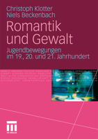 Romantik und Gewalt: Jugendbewegungen im 19. 20. und 21. Jahrhundert 3531176447 Book Cover