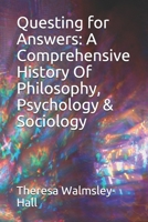 Questing for Answers: A Comprehensive History Of Philosophy, Psychology & Sociology B08NVL6CNV Book Cover