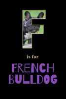 F Is For French Bulldog 1799227707 Book Cover