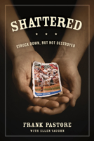 Shattered: Struck Down, But Not Destroyed 1589976118 Book Cover