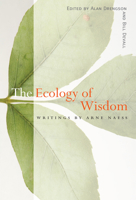 The Ecology of Wisdom: Writings by Arne Naess 0241257190 Book Cover