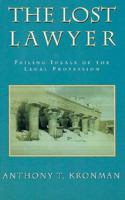 The Lost Lawyer : Failing Ideals of the Legal Profession 0674539273 Book Cover