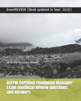 ASFPM Certified Floodplain Manager Exam Unofficial Review Questions and Answers: 90 Review Questions included 1717370535 Book Cover