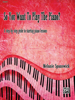 So You Want to Play the Piano?: A Step-By-Step Guide to Starting Piano Lessons 1780035799 Book Cover