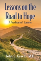 Lessons on the Road to Hope, A Psychiatrist's Journey 1952521378 Book Cover