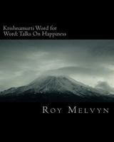 Krishnamurti Word for Word: Talks on Happiness 1468018477 Book Cover