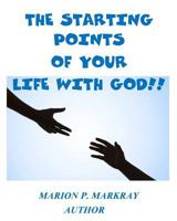 The Starting Points Of Your Life With God!! 1539634280 Book Cover
