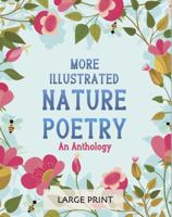 More Illustrated Nature Poetry: An Anthology: Large Print: A dementia-friendly selection of much-loved verses by British poets (Illustrated Classic Poetry: Large Print) 1922191388 Book Cover
