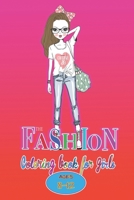 The Fashion Coloring Book for Girls Ages 8-12: Fun Coloring Pages Fashion & Beauty For Girls and Kids With Gorgeous Fashion Style & Cute Designs B08GB4R769 Book Cover