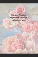 Morning Ritual Alignment Journal B0CP34GYLJ Book Cover