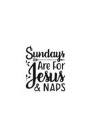 Sundays Are For Jesus & Naps: Religious Church Notes, Write And Record Scripture Sermon Notes, Prayer Requests, Great For Applying Sermon Message 1694926206 Book Cover