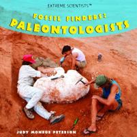 Fossil Finders: Paleontologists (Extreme Scientists) 1404245243 Book Cover
