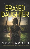Erased Daughter: A dark psychological thriller about motherhood and control B0HC62VD3G Book Cover