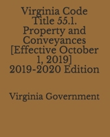 Virginia Code Title 55.1. Property and Conveyances [Effective October 1, 2019] 2019-2020 Edition 171124984X Book Cover