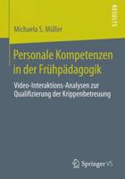 Personale Kompetenzen in Der Fruhpadagogik: Video-Interaktions-Analysen Zur Qualifizierung Der Krippenbetreuung 3658068515 Book Cover