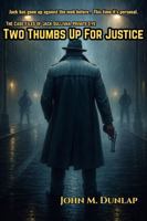 Two Thumbs Up For Justice: From The Case Files of Jack Sullivan, Private Eye B0GJSLVX9D Book Cover