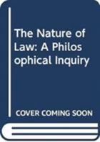 The Nature of Law: A Philosophical Inquiry 0415890020 Book Cover