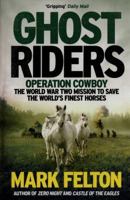 Ghost Riders: When US and German Soldiers Fought Together to Save the World's Most Beautiful Horses in the Last Days of World War II 0306825597 Book Cover