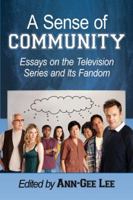 A Sense of Community: Essays on the Television Series and Its Fandom 0786475900 Book Cover