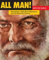 All Man!: Hemingway, 1950s Men's Magazines, and the Masculine Persona 1606350048 Book Cover