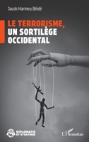 Le terrorisme, un sortilège occidental (Diplomatie Et Stratégie) (French Edition) 2336641186 Book Cover