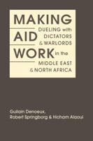 Making Aid Work: Kueling With Dictators and Warlords in the Middle East and North Africa B0FN8343WC Book Cover