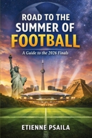 Road to the Summer of Football: A Guide to the 2026 Finals B0GVVJWLRB Book Cover