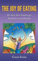 The Joy of Eating: The Anti-Diet Solution for Weight Loss and Health 1504360516 Book Cover