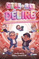 CTRL+ALT+DÉLIRE - Vol.1: Les anecdotes insolites qui ont fait l'histoire de la TECH (French Edition) B0H3YW9V3Z Book Cover