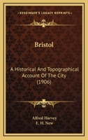 Bristol, a Historical and Topographical Account of the City 9353708443 Book Cover