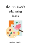 The Art Room's Whispering Paints 3690744784 Book Cover