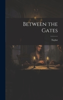 Between the Gates 1020852267 Book Cover