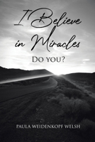 I Believe in Miracles: Do You? 1098059808 Book Cover