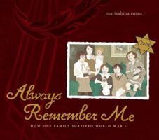 Always Remember Me: How One Family Survived World War II 0689869207 Book Cover