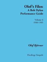 Olof's Files: A Bob Dylan Performance Guide: Volume 4: 1980-1985 1843820404 Book Cover