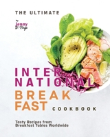 The Ultimate International Breakfast Cookbook: Tasty Recipes from Breakfast Tables Worldwide B0CPQ29D9P Book Cover