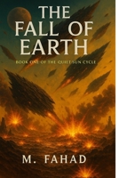 The Fall of Earth: Book One of The Quiet Sun Cycle B0FPWPDCGK Book Cover