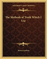 The Methods of Truth Which I Use 1162631260 Book Cover