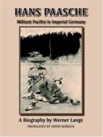 Hans Paasche: Militant Pacifist in Imperial Germany 1412052467 Book Cover