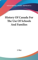 History of Canada for the Use of Schools and Families 1017358427 Book Cover