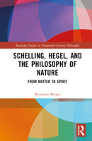 Schelling, Hegel, and the Philosophy of Nature: From Matter to Spirit 0367441810 Book Cover