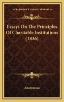 Essays On The Principles Of Charitable Institutions 1164637347 Book Cover