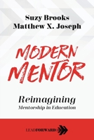 Modern Mentor: Reimagining Mentorship in Education 1948212188 Book Cover