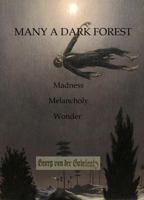 Many A Dark Forest: Stories of Madness, Melancholy & Wonder 1961892138 Book Cover