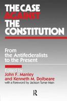 The Case Against the Constitution 0873324323 Book Cover