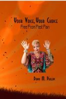 Your Voice, Your Choice: Free From Past Pain 1645162095 Book Cover