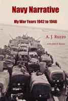 Navy Narrative: My War Years 1942 to 1946 198409193X Book Cover